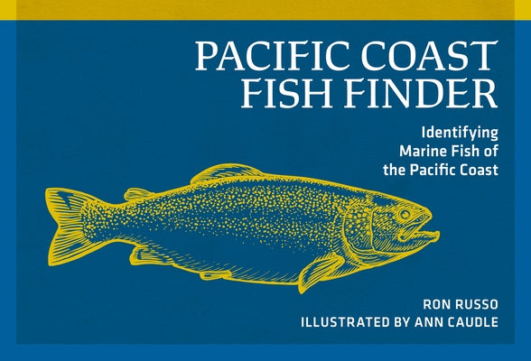 Pacific Coast Fish Finder: Identifying Marine Fish of the Pacific Coast by Russo, Ron