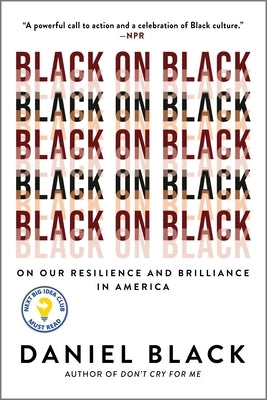 Black on Black: On Our Resilience and Brilliance in America by Black, Daniel