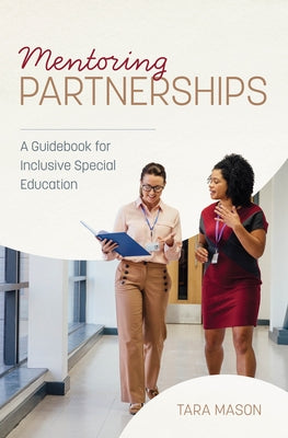 Mentoring Partnerships: A Guidebook for Inclusive Special Education by Mason, Tara