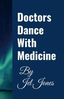 Doctors Dance with Medicine by Jones, Jel