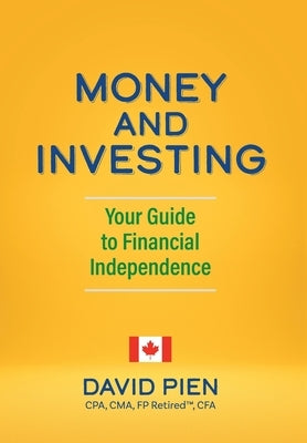 Money and Investing: Your Guide to Financial Independence by Pien, David