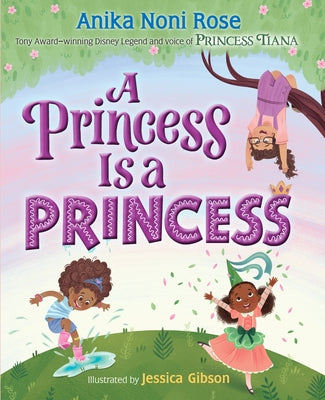 A Princess Is a Princess by Noni Rose, Anika