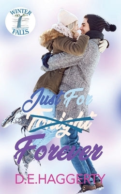 Just For Forever: a surprise pregnancy small town romantic comedy by Haggerty, D. E.