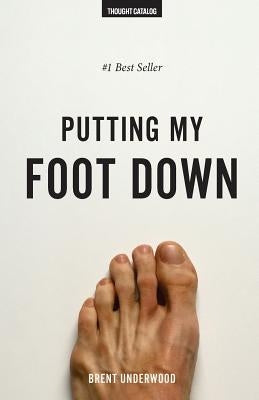 Putting My Foot Down by Underwood, Brent