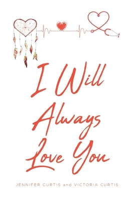 I Will Always Love You by Curtis, Jennifer