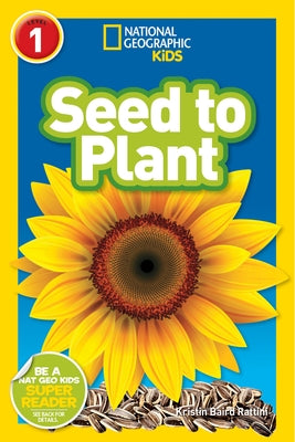 Seed to Plant (National Geographic Kids Readers, Level 1) by Rattini, Kristin Baird