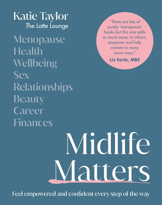 Midlife Matters: Feel Empowered and Confident Every Step of the Way by Taylor, Katie