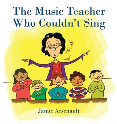 The Music Teacher Who Couldn't Sing by Arsenault, Jamie