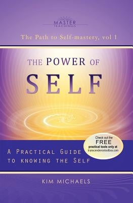 The Power of Self. a Practical Guide to Knowing the Self by Michaels, Kim