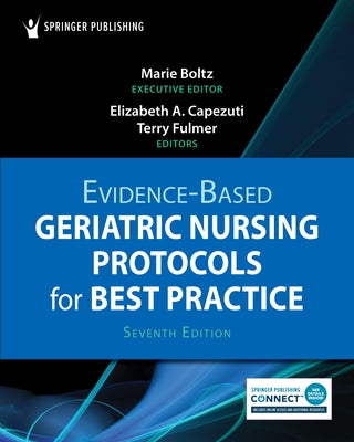 Evidence-Based Geriatric Nursing Protocols for Best Practice by Boltz, Marie