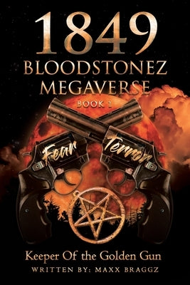1849 Bloodstonez Megaverse: Book 1 by Braggz, Maxx