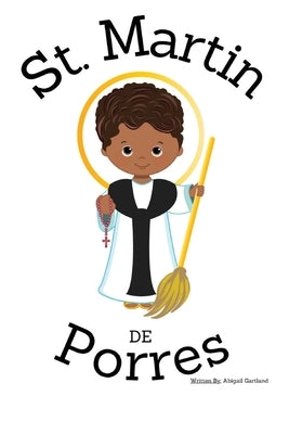 St. Martin De Porres - Children's Christian Book - Lives of the Saints by Gartland, Abigail