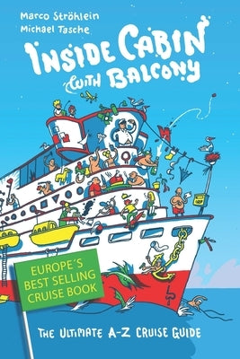 Inside Cabin with Balcony: The Ultimate Cruise Ship Book for First Time Cruisers - An A-Z of Cruise Stories by Str&#195;&#182;hlein, Marco