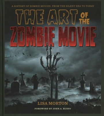 The Art of the Zombie Movie by Morton, Lisa