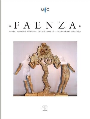 Faenza - A. CVIII, N. 2, 2022: Rivista Semestrale Di Studi Storici E Di Tecnica Dell'arte Ceramica Fondata l'Anno 1913 Da Gaetano Ballardini by Edizioni Polistampa