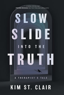 Slow Slide into the Truth: A Therapist's Tale by St Clair, Kim