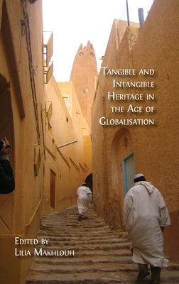 Tangible and Intangible Heritage in the Age of Globalisation by Makhloufi, Lilia