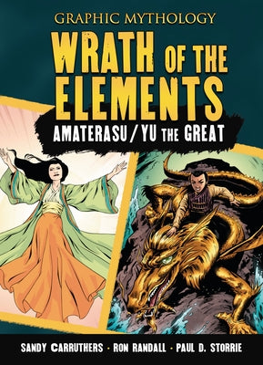 Wrath of the Elements: The Legends of Amaterasu and Yu the Great by Storrie, Paul D.