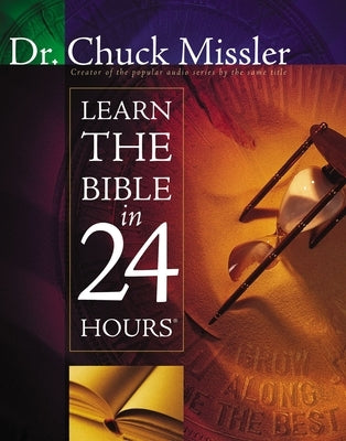 Learn the Bible in 24 Hours: An Overview of the Whole Bible by Missler, Chuck