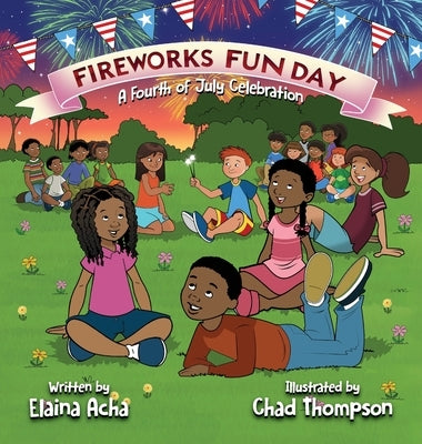 Fireworks Fun Day: A Fourth of July Celebration by Acha, Elaina