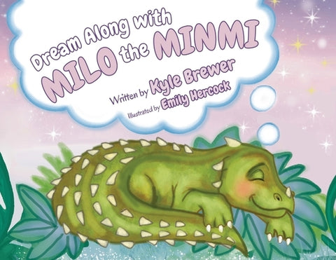 Dream Along With Milo The Minmi by Brewer, Kyle