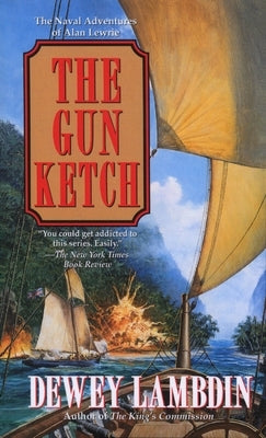 The Gun Ketch: The Naval Adventures of Alan Lewrie by Lambdin, Dewey