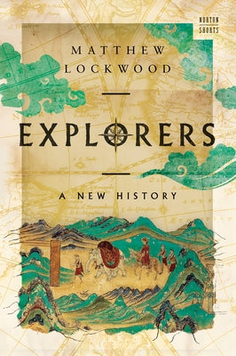 Explorers: A New History by Lockwood, Matthew