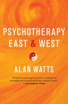 Psychotherapy East & West by Watts, Alan