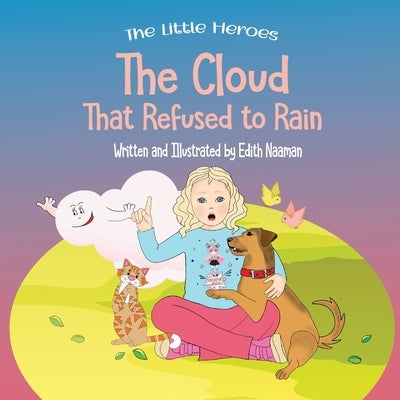 The Cloud That Refused to Rain: An inspiring story about friendship, mutual support and leadership For Ages 2-8 by Naaman, Edith