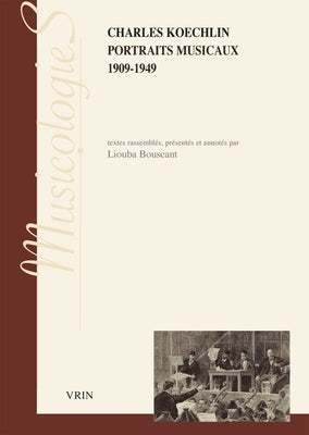 Portraits Musicaux: 1909-1949 by Bouscant, Liouba