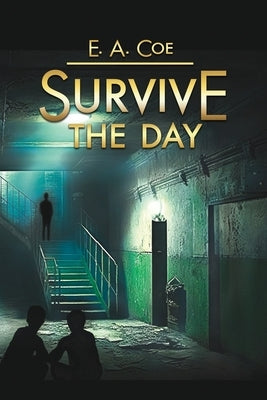 Survive the Day: A Butnari and Hill Crime Thriller by Coe, E. a.