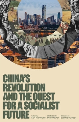 China's Revolution and the Quest for a Socialist Future by Hammond, Ken