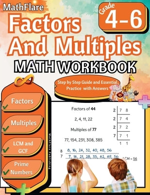 Factors and Multiples Math Workbook 4th to 6th Grade: Factoring, Prime Numbers, Greatest Common Factor (GCF), Multiples, Lowest Common Multiple (LCM) by Publishing, Mathflare