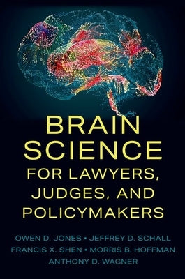 Brain Science for Lawyers, Judges, and Policymakers by Jones, Owen D.
