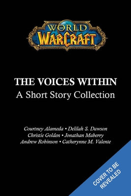 World of Warcraft: The Voices Within (Short Story Collection) by Alameda, Courtney