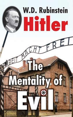 Hitler: The Mentality of Evil: The Mentality of Evil by Rubinstein, W. D.