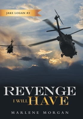 Revenge I Will Have: Jake Logan # 2 by Morgan, Marlene