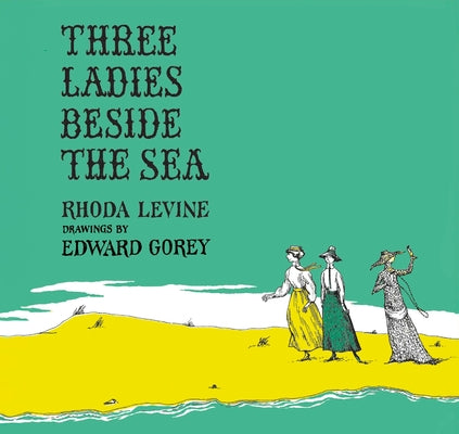 Three Ladies Beside the Sea by Levine, Rhoda