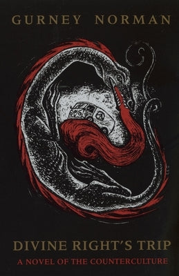 Divine Right's Trip: A Novel of the Counterculture by Norman, Gurney