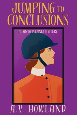 Jumping to Conclusions: A Fanta Delaney Cozy Mystery by Howland, A. V.