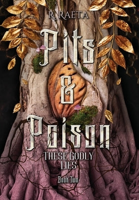 Pits & Poison: These Godly Lies by Raeta, R.