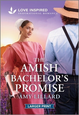 The Amish Bachelor's Promise: An Uplifting Inspirational Romance by Lillard, Amy