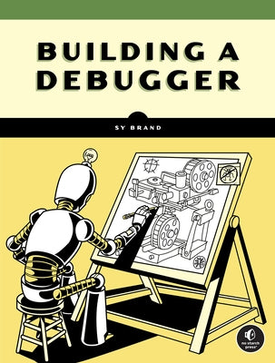 Building a Debugger by Brand, Sy