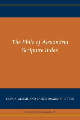 The Philo of Alexandria Scripture Index by Adams, Sean a.
