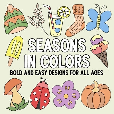 Seasons in Colors: Bold and Easy Designs for All Ages by Hue Coloring