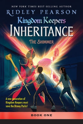 Kingdom Keepers: Inheritance the Shimmer: Kingdom Keepers Inheritance Book 1 by Pearson, Ridley