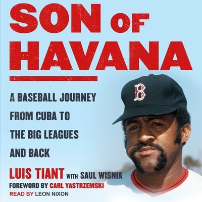 Son of Havana Lib/E: A Baseball Journey from Cuba to the Big Leagues and Back by Tiant, Luis