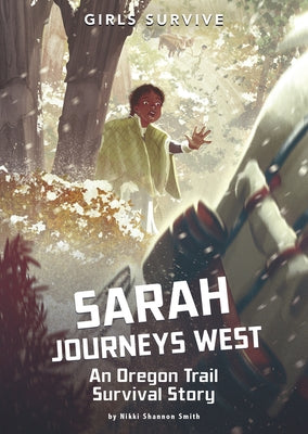 Sarah Journeys West: An Oregon Trail Survival Story by Smith, Nikki Shannon