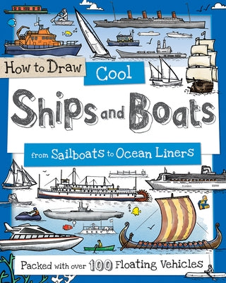 How to Draw Cool Ships and Boats: From Sailboats to Ocean Liners by Gowen, Fiona