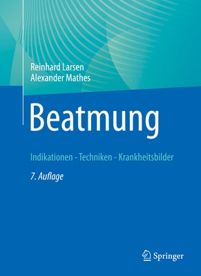 Beatmung: Indikationen - Techniken - Krankheitsbilder by Larsen, Reinhard